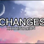 Changes letra da música Xxxtentacion